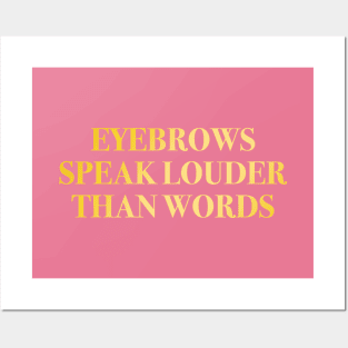 Eyebrows Speak Louder Than Words Gold Rose Pink Posters and Art